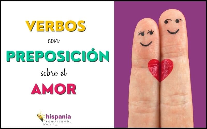 Verbo enamorarse y otros verbos con preposición en español relacionados con el amor